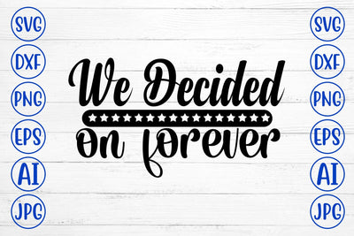 We Decided on Forever SVG Cut File SVG Syaman 
