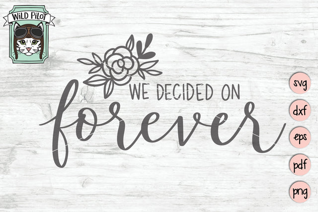 We Decided On Forever SVG Cut File SVG Wild Pilot 