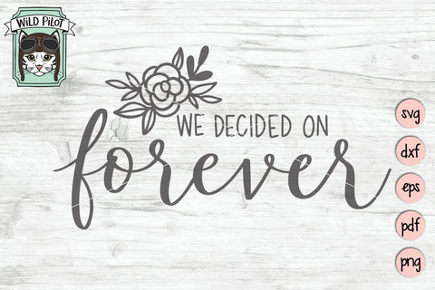 We Decided On Forever SVG Cut File SVG Wild Pilot 