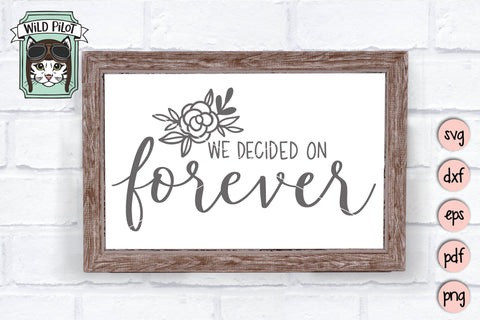 We Decided On Forever SVG Cut File SVG Wild Pilot 