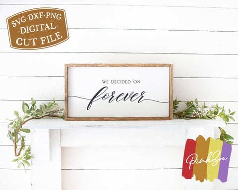 We Decided on Forever SVG Files | Wedding Svg | Wedding Sign Svg | Family Svg | Commercial Use | Cricut | Silhouette | Digital Cut Files (1061286802) SVG PinkZou 