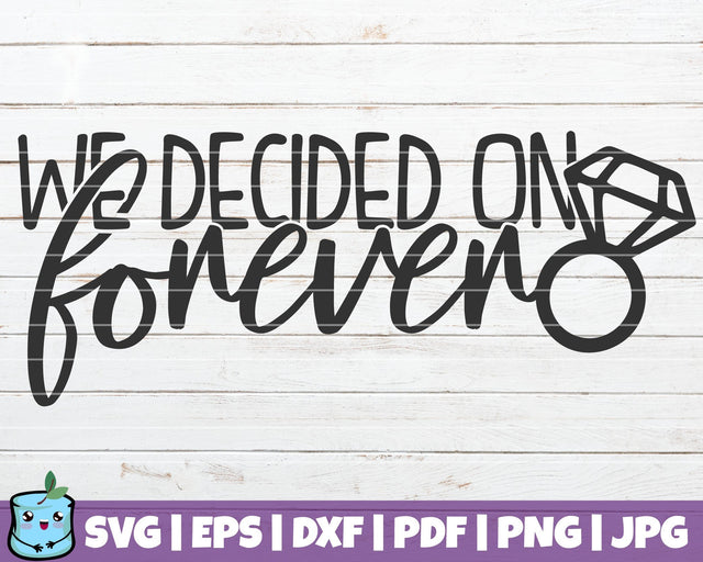 We Decided On Forever SVG MintyMarshmallows 