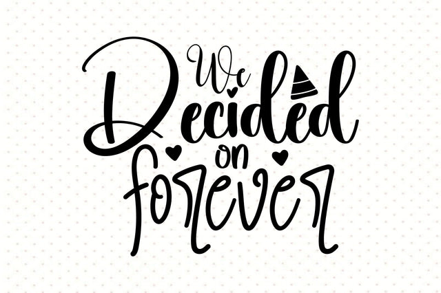 We Decided on Forever SVG orpitasn 