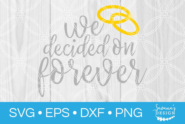 We Decided on Forever SVG SavanasDesign 