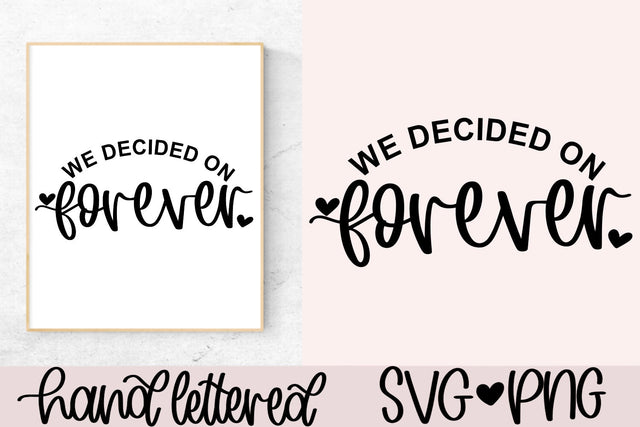 We decided on forever svg, wedding sign svg, engagement sign svg, engagement announcement svg, wedding quote svg, hand lettered svg SVG AnitaAlyiaLettering 