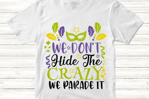 We Don't Hide The Crazy We Parade It| Mardi Gras SVG Cutting Files. SVG CosmosFineArt 