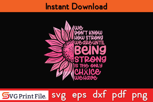 We Don't Know How Strong Stronger Than Cancer SVG PNG Cricut Silhouette Cut File SVG SVG Print File 
