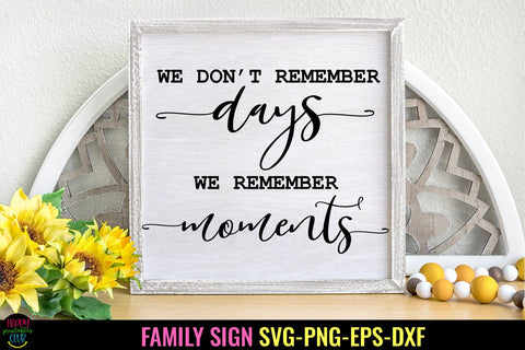 We Don't Remember Days I Family Sign SVG I Farmhouse Sign SVG SVG Happy Printables Club 