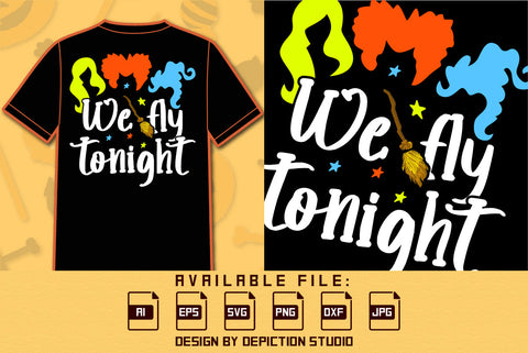 We Fly Tonight Sanderson Sisters T Shirt, Halloween Broom Shirt, Halloween Tonight Shirt, Happy Halloween Sanderson Sister Shirt Print Template SVG Depiction Studio 