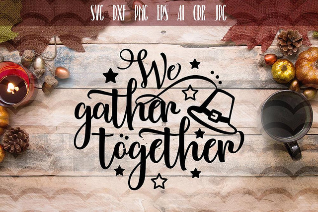 We Gather Together SVG, Thanksgiving File SVG VectorSVGdesign 