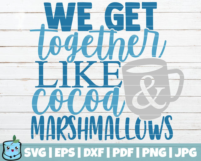 We Get Together Like Cocoa And Marshmallows SVG MintyMarshmallows 