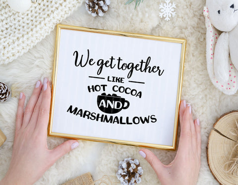 We Get Together Like Hot Cocoa and Marshmallows - SVG, PNG, DXF, EPS SVG Elsie Loves Design 