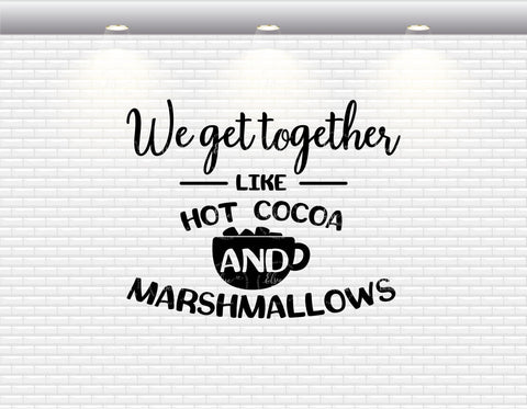 We Get Together Like Hot Cocoa and Marshmallows - SVG, PNG, DXF, EPS SVG Elsie Loves Design 