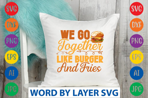 We Go Together Like Burger And Fries SVG Design SVG Rafiqul20606 