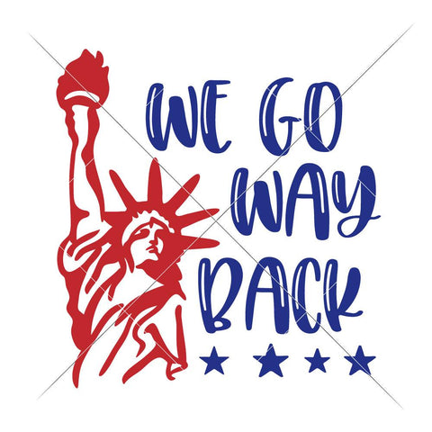 We go way back - Boy's Girl's Shirt Statue of Liberty USA America Patriotic 4th of July SVG Chameleon Cuttables 