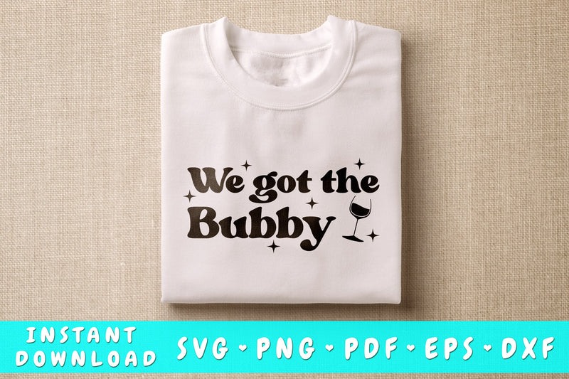 We Got The Bubby SVG SVG HappyDesignStudio 