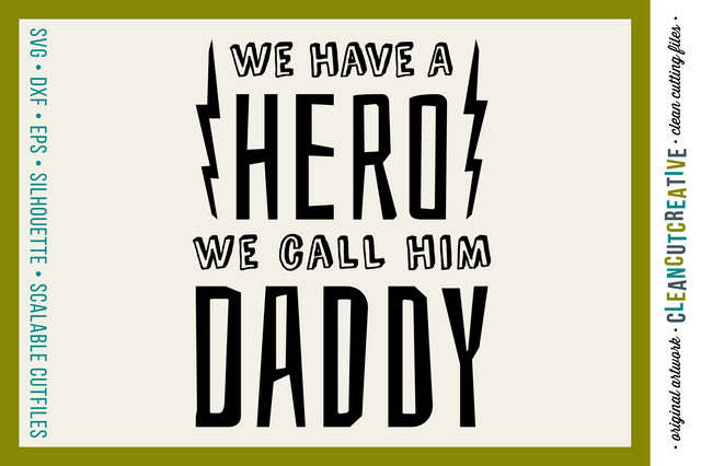 We Have a Hero - We Call Him Daddy | SVG craft file SVG CleanCutCreative 