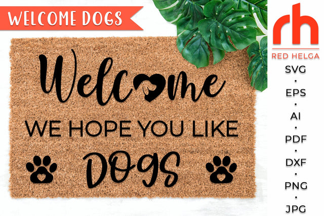 We Hope You Like Dogs SVG - Doormat Cut File SVG RedHelgaArt 
