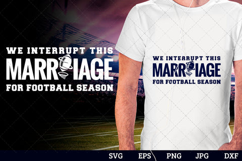 We interrupt this marriage for football season Superbowl Football Sayings svg file for cutting, cricut silhouette cameo designs for tshirt SVG Loveleen Kaur 