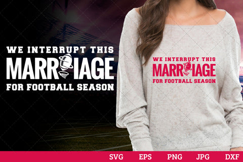 We interrupt this marriage for football season Superbowl Football Sayings svg file for cutting, cricut silhouette cameo designs for tshirt SVG Loveleen Kaur 