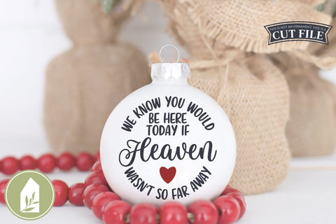 We Know You Would Be Here Today SVG Files | Memorial Christmas Ornament SVG SVG LilleJuniper 