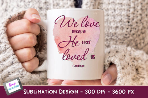 We love because He first loved us | Christian Sublimation Sublimation Stacy's Digital Designs 