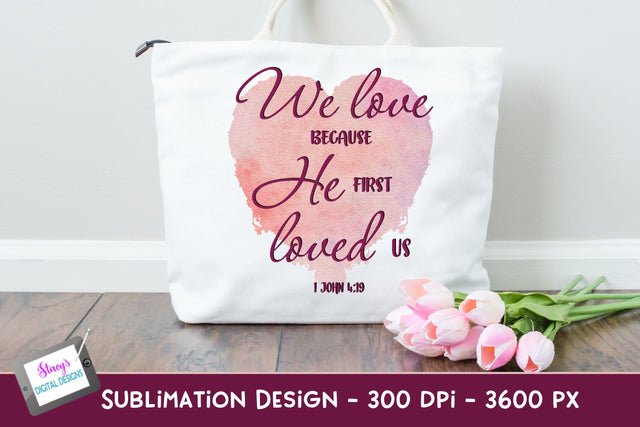 We love because He first loved us | Christian Sublimation Sublimation Stacy's Digital Designs 