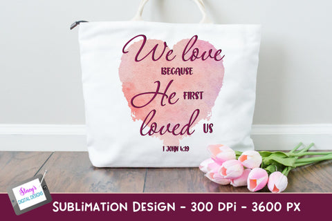 We love because He first loved us | Christian Sublimation Sublimation Stacy's Digital Designs 