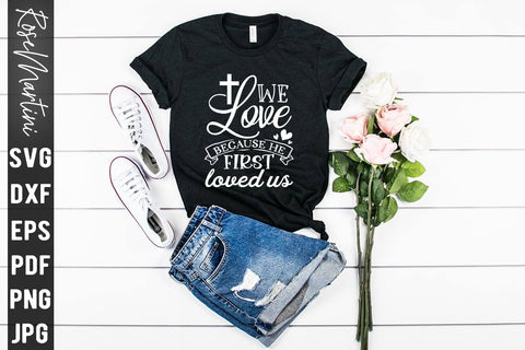 We Love Because He First Loved Us SVG file for cutting machines Cricut Silhouette SVG PNG Valentine's Day Quote SVG RoseMartiniDesigns 