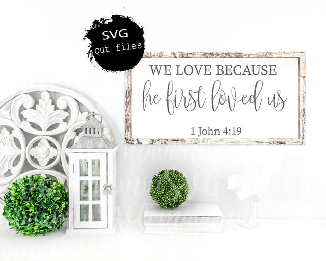 We Love Because He First Loved Us Svg, Love Svg, 1 John 4:19, Christian Svg, Bible Verse, DXF, PNG, Cut File SVG MaiamiiiSVG 