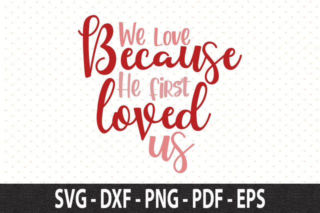 We love because He first loved us SVG SVG orpitasn 