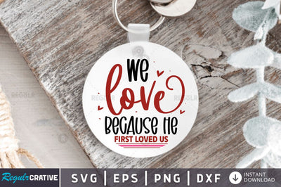 We love because he first loved us SVG SVG Regulrcrative 