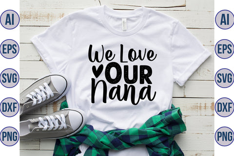 We Love Our Nana svg SVG orpitasn 