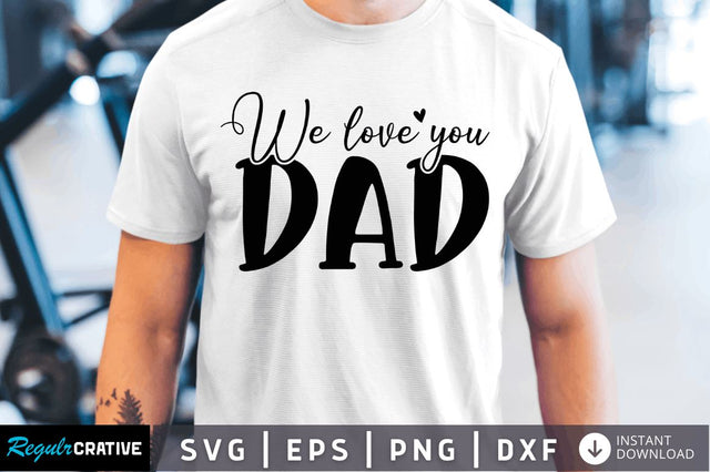 We love you dad SVG SVG Regulrcrative 