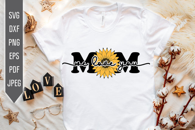 We Love You Mom Sunflower Svg. Floral Svg. Sun Flower Svg. Mother's Day Svg. Mom Svg. Mom Life Svg. Mother Dxf, eps, png, jpg pdf SVG Mint And Beer Creations 