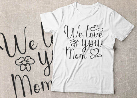 We Love you Mom SVG, Mom Svg, Mothers Day T-shirt Design, Happy Mothers Day SVG, Mother's Day Cricut Files, Mom Gift Cameo, Vinyl Designs, Iron On Decals, Cricut cut files, svg, eps, dxf, png SVG Dinvect 