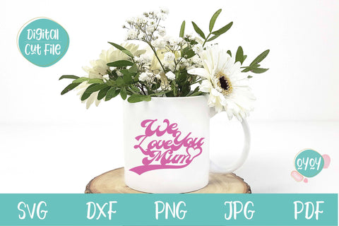 We love you Mum SVG | Mother's Day Cake Topper SVG SVG OyoyStudioDigitals 