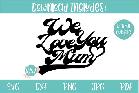We love you Mum SVG | Mother's Day Cake Topper SVG SVG OyoyStudioDigitals 