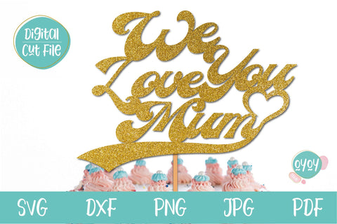 We love you Mum SVG | Mother's Day Cake Topper SVG SVG OyoyStudioDigitals 