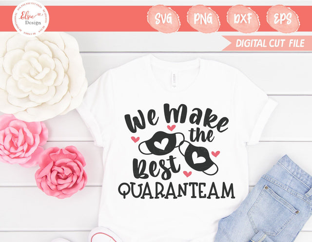 We Make The Best Quaranteam Quarantine Valentine - SVG, PNG, DXF, EPS SVG Elsie Loves Design 