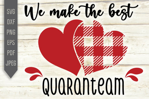 We Make The Best Quaranteam Svg. Quarantine Team Svg. Happy Valentine's Day Svg. Funny Valentine's 2021 Svg. Pandemic, Virus dxf, eps, png SVG Mint And Beer Creations 