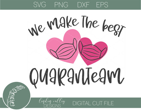 We Make The Best Quaranteam|Funny Valentine Quarantine SVG SVG Linden Valley Designs 