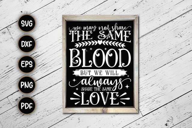 We May Not Share The Same Blood, Family Sign SVG SVG CraftLabSVG 