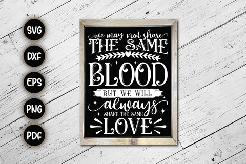 We May Not Share The Same Blood, Family Sign SVG SVG CraftLabSVG 