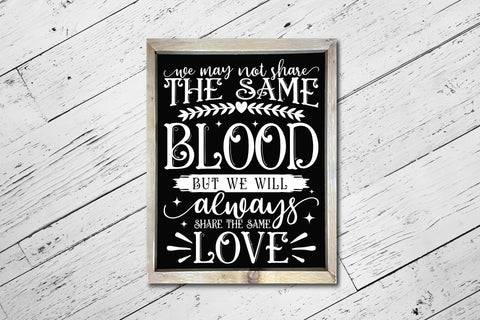 We May Not Share The Same Blood, Family Sign SVG SVG CraftLabSVG 