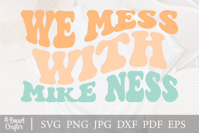 We Mess With Mike Ness svg, wavy style svg, EPS PNG Cricut Instant Download SVG Fauz 