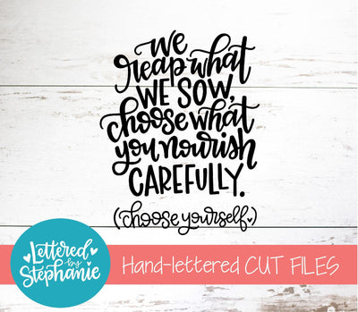 We Reap What We Sow SVG, Affirmation SVG SVG Lettered by Stephanie 