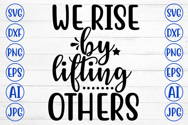 We Rise By Lifting Others SVG Cut File SVG Syaman 