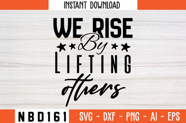 we rise by lifting others Svg Design SVG Nbd161 