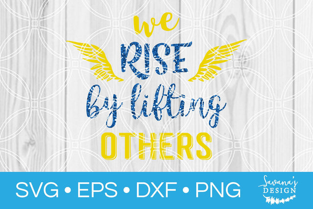 We Rise By Lifting Others SVG SavanasDesign 